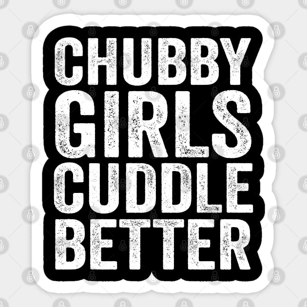 Chubby girls cuddle better - chubby girl Sticker by AngelGurro